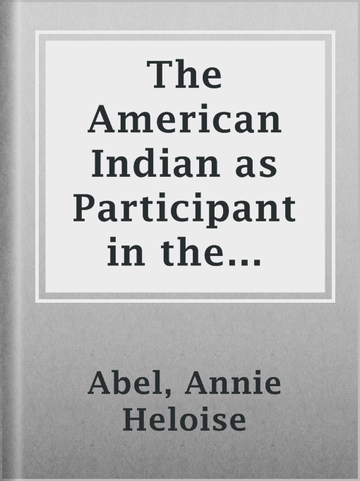 Title details for The American Indian as Participant in the Civil War by Annie Heloise Abel - Wait list